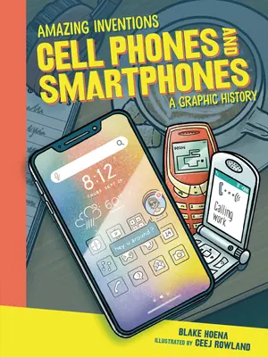 Mobilné telefóny a smartfóny: Grafická história - Cell Phones and Smartphones: A Graphic History