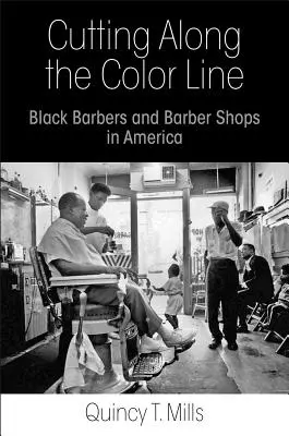 Rezanie pozdĺž farebnej línie: Čierni holiči a holičstvá v Amerike - Cutting Along the Color Line: Black Barbers and Barber Shops in America