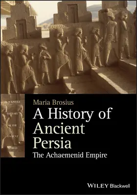 Dejiny starovekej Perzie: Achaemenidská ríša - A History of Ancient Persia: The Achaemenid Empire