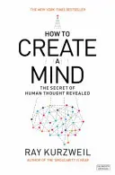 Ako vytvoriť myseľ - Odhalené tajomstvo ľudského myslenia - How to Create a Mind - The Secret of Human Thought Revealed
