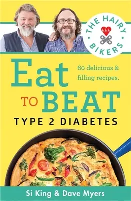 Hairy Bikers Eat to Beat Type 2 Diabetes - 80 chutných a sýtych receptov, ktoré vrátia vaše zdravie do normálu - Hairy Bikers Eat to Beat Type 2 Diabetes - 80 delicious & filling recipes to get your health back on track