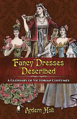 Fantastické šaty opísané: Slovník viktoriánskych kostýmov - Fancy Dresses Described: A Glossary of Victorian Costumes