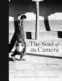 Duša fotoaparátu: Duša fotoaparátu: miesto fotografa pri tvorbe obrazu - The Soul of the Camera: The Photographer's Place in Picture-Making