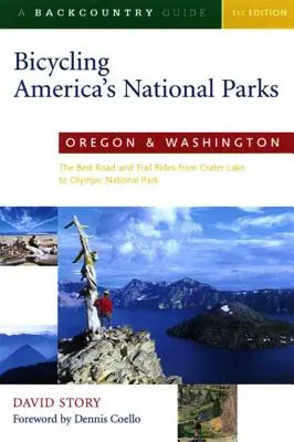 Bicycling America's National Parks (Cyklistika v amerických národných parkoch): Oregon a Washington: - Bicycling America's National Parks: Oregon and Washington: The Best Road and Trail Rides from Crater Lake to Olympic National Park