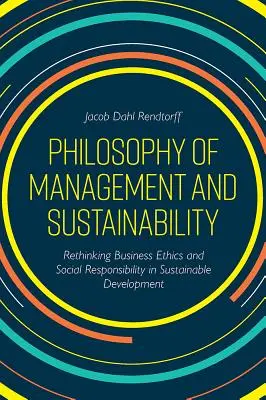 Filozofia manažmentu a udržateľnosti: Prehodnotenie podnikateľskej etiky a spoločenskej zodpovednosti v rámci udržateľného rozvoja - Philosophy of Management and Sustainability: Rethinking Business Ethics and Social Responsibility in Sustainable Development