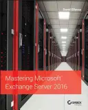 Ovládanie servera Microsoft Exchange 2016 - Mastering Microsoft Exchange Server 2016