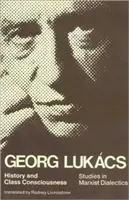 Dejiny a triedne vedomie: Štúdie z marxistickej dialektiky - History and Class Consciousness: Studies in Marxist Dialectics