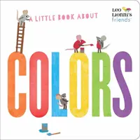 Malá kniha o farbách (Kamaráti Lea Lionniho) - A Little Book about Colors (Leo Lionni's Friends)
