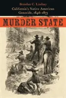 Vražedný štát: Genocida pôvodných obyvateľov Kalifornie v rokoch 1846 - 1873 - Murder State: California's Native American Genocide, 1846-1873