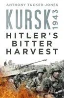 Kursk 1943: Hitlerova trpká žatva - Kursk 1943: Hitler's Bitter Harvest