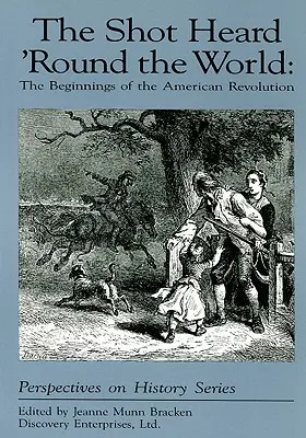 The Shot Heard 'around the World: Začiatky americkej revolúcie - The Shot Heard 'Round the World: The Beginnings of the American Revolution