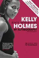 Kelly Holmes - Čierna, biela a zlatá - moja autobiografia - Kelly Holmes - Black, White & Gold - My Autobiography