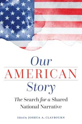 Náš americký príbeh: Hľadanie spoločného národného príbehu - Our American Story: The Search for a Shared National Narrative