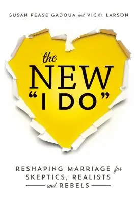 Nové áno: Vydanie nového manželstva pre skeptikov, realistov a rebelov - The New I Do: Reshaping Marriage for Skeptics, Realists and Rebels