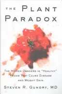 Rastlinný paradox: Skryté nebezpečenstvá v zdravých potravinách, ktoré spôsobujú choroby a nárast hmotnosti - The Plant Paradox: The Hidden Dangers in Healthy Foods That Cause Disease and Weight Gain