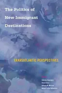Politika nových imigračných destinácií: Transatlantické perspektívy - The Politics of New Immigrant Destinations: Transatlantic Perspectives