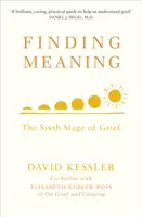 Hľadanie zmyslu - šiesta fáza smútku - Finding Meaning - The Sixth Stage of Grief