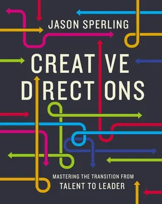 Kreatívne smery: Zvládnutie prechodu od talentu k lídrovi - Creative Directions: Mastering the Transition from Talent to Leader