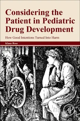 Zohľadnenie pacienta pri vývoji pediatrických liekov: Ako sa dobré úmysly zmenili na škodu - Considering the Patient in Pediatric Drug Development: How Good Intentions Turned Into Harm