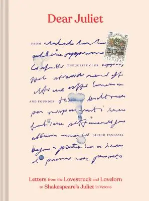 Milá Juliet: (Valentínsky darček, romantický darček, výročie): Listy od zamilovaných a zaľúbených Shakespearovej Júlii vo Verone - Dear Juliet: Letters from the Lovestruck and Lovelorn to Shakespeare's Juliet in Verona (Valentine's Day Gift, Romantic Gift, Anniv