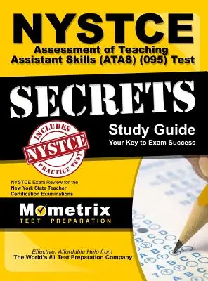 NYSTCE Assessment of Teaching Assistant Skills (ATAS) (095) Test Secrets: NYSTCE Exam Review for the New York State Teacher Certification Examinations (Preskúmanie skúšky NYSTCE) - NYSTCE Assessment of Teaching Assistant Skills (ATAS) (095) Test Secrets: NYSTCE Exam Review for the New York State Teacher Certification Examinations