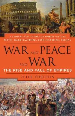 Vojna a mier a vojna: Vzostup a pád impérií - War and Peace and War: The Rise and Fall of Empires