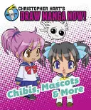 Chibis, maskoti a ďalšie - Christopher Hart's Draw Manga Now! - Chibis, Mascots, And More - Christopher Hart's Draw Manga Now!
