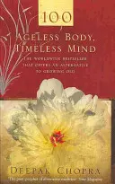 Nestarnúce telo, nadčasová myseľ - Praktická alternatíva k starnutiu - Ageless Body, Timeless Mind - A Practical Alternative To Growing Old