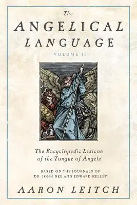 Anjelský jazyk, II. diel: Encyklopedický lexikón jazyka anjelov - The Angelical Language, Volume II: An Encyclopedic Lexicon of the Tongue of Angels