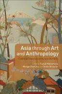 Ázia prostredníctvom umenia a antropológie: Kultúrny preklad cez hranice - Asia Through Art and Anthropology: Cultural Translation Across Borders