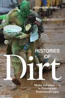Histórie špiny: Médiá a mestský život v koloniálnom a postkoloniálnom Lagose - Histories of Dirt: Media and Urban Life in Colonial and Postcolonial Lagos