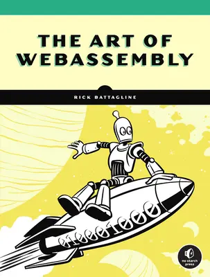 Umenie webovej montáže: Vytváranie bezpečných, prenosných a vysoko výkonných aplikácií - The Art of Webassembly: Build Secure, Portable, High-Performance Applications