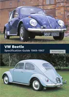 VW Beetle: Vydanie: Sprievodca špecifikáciami 1949-1967 - VW Beetle: Specification Guide 1949-1967