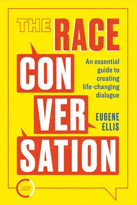The Race Conversation: Základná príručka na vytvorenie dialógu, ktorý zmení život - The Race Conversation: An Essential Guide to Creating Life-Changing Dialogue