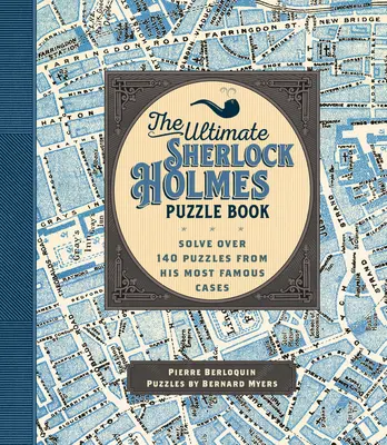 The Ultimate Sherlock Holmes Puzzle Book: Vyriešte viac ako 140 hádaniek z jeho najslávnejších prípadov - The Ultimate Sherlock Holmes Puzzle Book: Solve Over 140 Puzzles from His Most Famous Cases