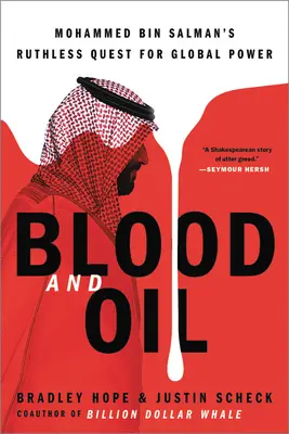 Krv a olej: Bezohľadná snaha Mohameda bin Salmána o získanie globálnej moci - Blood and Oil: Mohammed Bin Salman's Ruthless Quest for Global Power