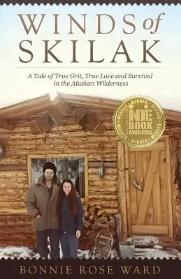 Vietor zo Skilaku: Príbeh o skutočnej odvahe, skutočnej láske a prežití v aljašskej divočine - Winds of Skilak: A Tale of True Grit, True Love and Survival in the Alaskan Wilderness