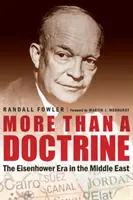 Viac ako učenie: Eisenhowerova éra na Blízkom východe - More Than a Doctrine: The Eisenhower Era in the Middle East