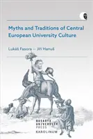 Mýty a tradície stredoeurópskej univerzitnej kultúry - Myths and Traditions of Central European University Culture