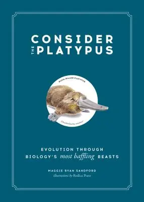 Uvažuj o platypuse: Evolúcia prostredníctvom najzáhadnejších živočíchov v biológii - Consider the Platypus: Evolution Through Biology's Most Baffling Beasts