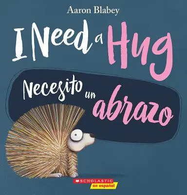 I Need a Hug / Necesito Un Abrazo (Dvojjazyčný) - I Need a Hug / Necesito Un Abrazo (Bilingual)