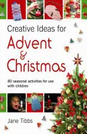 Tvorivé nápady na advent a Vianoce - 80 sezónnych aktivít na použitie s deťmi - Creative Ideas for Advent & Christmas - 80 seasonal activities for use with children
