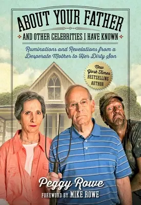 O tvojom otcovi a iných celebritách, ktoré som poznal: Premýšľanie a zjavenia zúfalej matky jej špinavému synovi - About Your Father and Other Celebrities I Have Known: Ruminations and Revelations from a Desperate Mother to Her Dirty Son