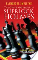 Šachové záhady Sherlocka Holmesa: 50 lákavých problémov šachovej detektívky - The Chess Mysteries of Sherlock Holmes: 50 Tantalizing Problems of Chess Detection