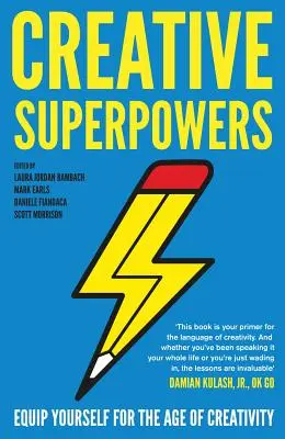 Tvorivé veľmoci: Vyzbrojte sa na vek kreativity - Creative Superpowers: Equip Yourself for the Age of Creativity