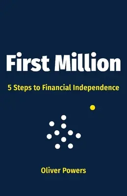 Prvý milión, 1: 5 krokov k finančnej nezávislosti - First Million, 1: 5 Steps to Financial Independence