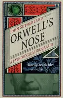 Orwellov nos: patologický životopis - Orwell's Nose: A Pathological Biography