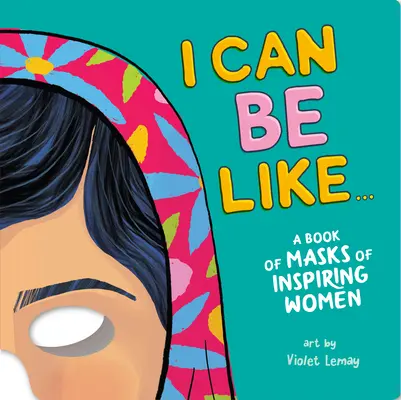 Môžem byť ako... Kniha masiek inšpiratívnych žien - I Can Be Like . . . a Book of Masks of Inspiring Women