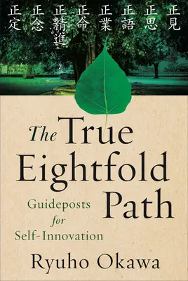 Pravá osemčlenná cesta: Emocionalistická cesta: vodítka pre sebainováciu - The True Eightfold Path: Guideposts for Self-Innovation