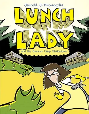 Lunch Lady and the Summer Camp Shakedown (Dáma s obedom a prepadnutie letného tábora): Lunch Lady #4 - Lunch Lady and the Summer Camp Shakedown: Lunch Lady #4